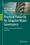 "Assessing Adaptive Water Governance for Lake Eyre Basin and Linked Portions of the Great Artesian Basin in Australia," in Practical Panarchy for Adaptive Water Governance: Linking Law to Social-Ecological Resilience by Barbara Cosens