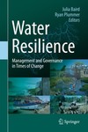 "Adaptive Governance in North American Water Systems: A Legal Perspective on Resilience and Reconciliation" in Water Resilience: Management and Governance in Times of Change by Barbara Cosens