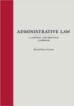 Administrative Law: A Context and Practice Casebook by Richard Henry Seamon