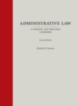 Administrative Law: A Context and Practice Casebook (2d Ed.)